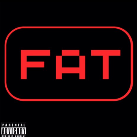 FAT FAT FAT | Boomplay Music