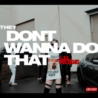 THEY DON'T WANNA DO THAT | Boomplay Music