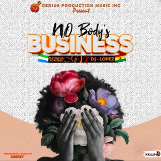 Nobody's Business ft. Dj Lopez lyrics | Boomplay Music