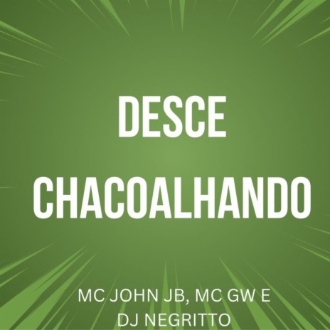 Desce Chacoalhando ft. Mc Gw & DJ Negritto | Boomplay Music