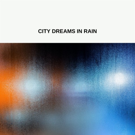 City Dreams In Rain | Boomplay Music