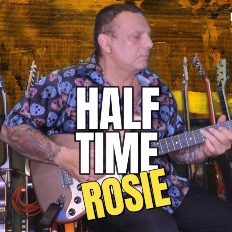 Half-Time Rosie | Boomplay Music