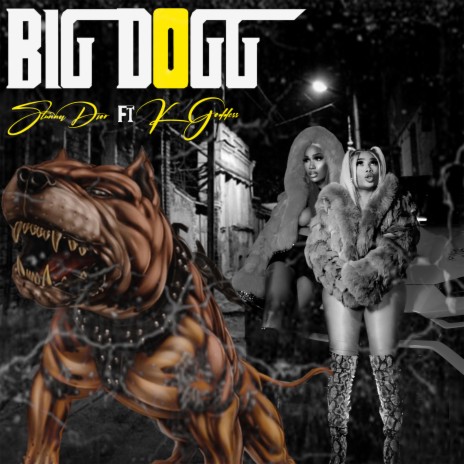 Big Dogg ft. K Goddess | Boomplay Music