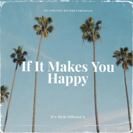 If It Makes You Happy | Boomplay Music