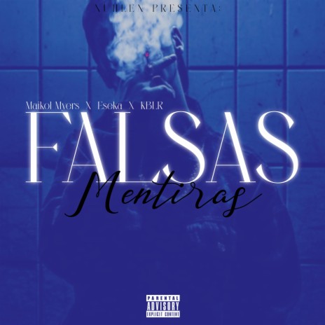 Falsas Mentiras (feat. Maikol Myers, Eseka & Kliber) | Boomplay Music