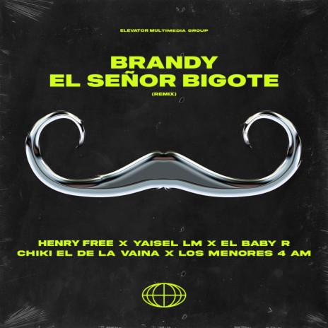 Brandy El Señor Bigote (Remix) ft. Yaisel LM, El Baby R & Chiki El De La Vaina | Boomplay Music