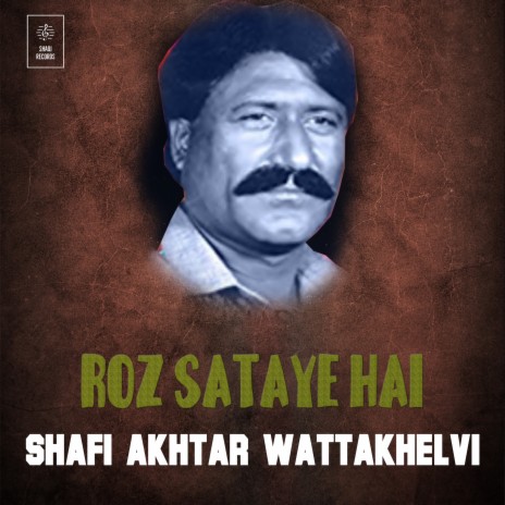 Roz Sataye Hai (Shafi Akhtar Wattakhelvi) | Boomplay Music