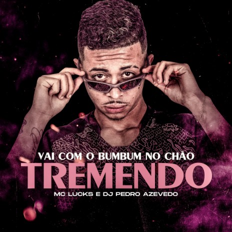 Vai Com O Bumbum No Chão Tremendo ft. DJ Pedro Azevedo | Boomplay Music