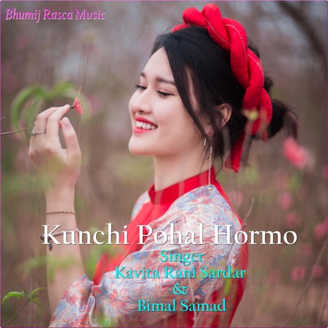 Kunchi Pohal Hormo (Bhumij) ft. Bimal Samad | Boomplay Music