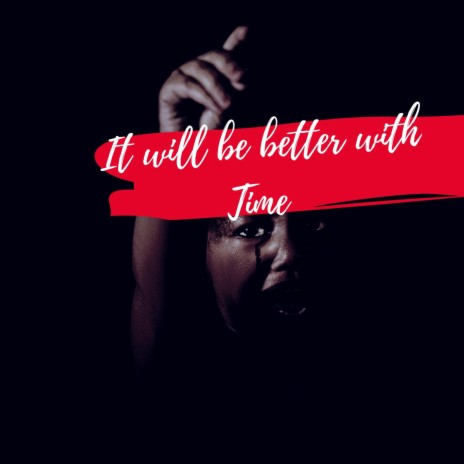 It will be better with time | Boomplay Music