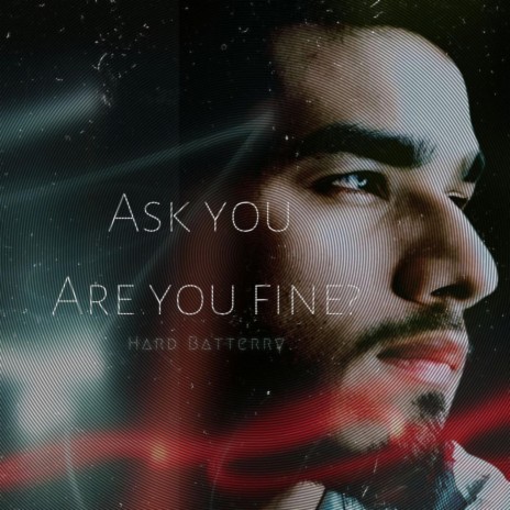 Ask you are you fine