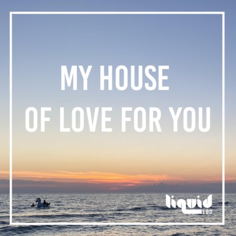 My House Of Love For You | Boomplay Music