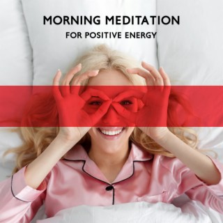 Morning Meditation for Positive Energy: Cleanse Negative Vibes, Meditation Music for Relaxation