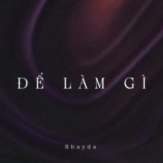 Để làm gì lyrics | Boomplay Music