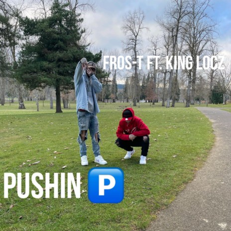 Pushin P ft. King Locz | Boomplay Music