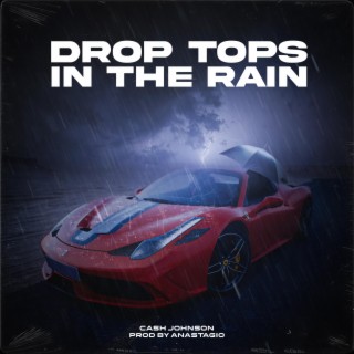 Drop Tops In The Rain