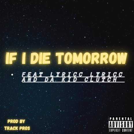 If I Die Tomorrow (feat. Lyricc Lyricc & Da Kid Clutch)
