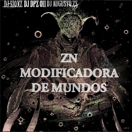 ZN MODIFICADORA DE MUNDOS ft. DJ DPZ O11 & DJ AUGUSTO ZS | Boomplay Music