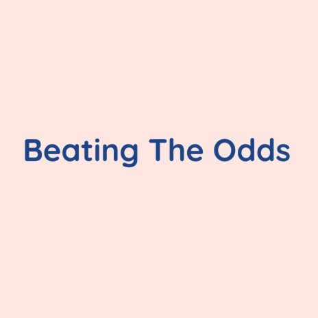 Beating The Odds | Boomplay Music