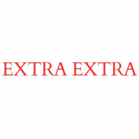 EXTRA EXTRA | Boomplay Music