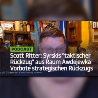 Scott Ritter: Syrskis "taktischer Rückzug" aus Raum Awdejewka Vorbote strategischen Rückzugs