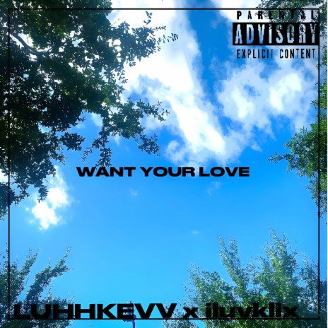 Want Your Love ft. iluvklix | Boomplay Music