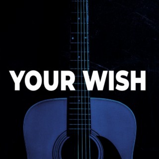 Your Wish