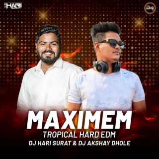 Maximem(DJ Akshay Dhole) Tropical Hard EDM