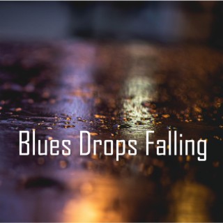 Blues Drops Falling