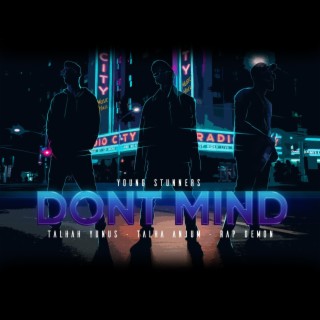 Dont Mind ft. Talha Anjum, Talhah Yunus & Rap Demon lyrics | Boomplay Music