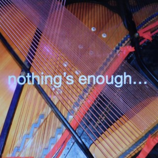 Nothing's Enough