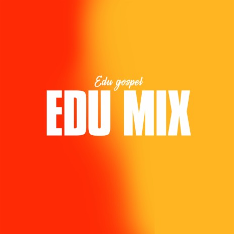 Edu Mix | Boomplay Music