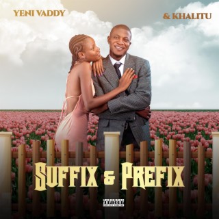 Suffix and Prefix ft. Khalitu lyrics | Boomplay Music