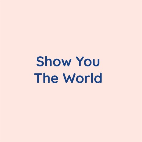 Show You The World | Boomplay Music