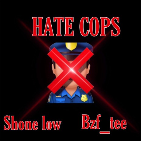 Hate Cops ft. Shone Low