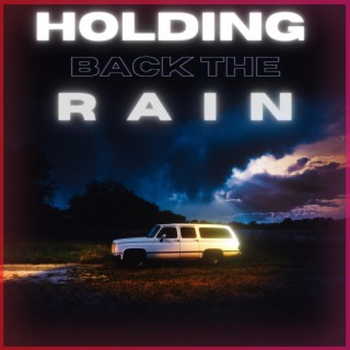 Holding Back The Rain lyrics | Boomplay Music