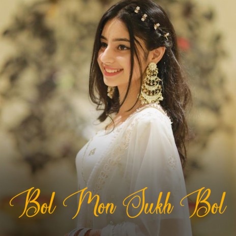 Bol Mon Sukh Bol | Boomplay Music