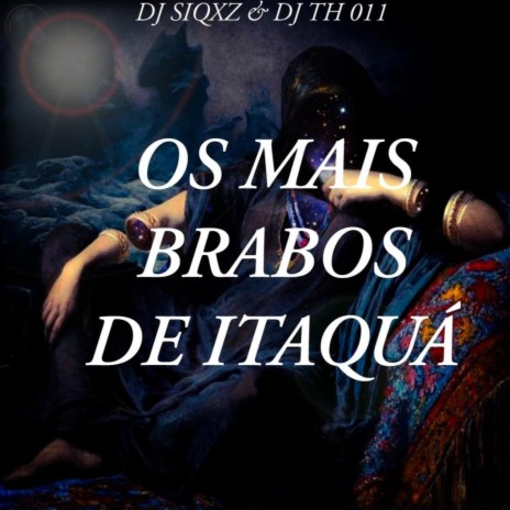 OS MAIS BRABOS DE ITAQUÁ ft. DJ Th 011 | Boomplay Music