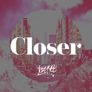 Closer