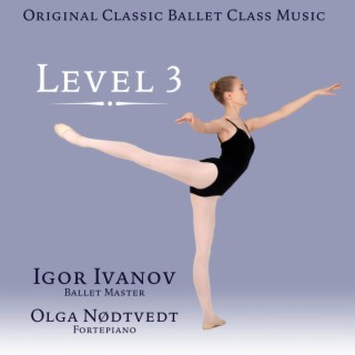 Original Classic Ballet Class Music. Level 3