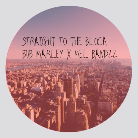 Straight To The Block ft. Mel Bandzz | Boomplay Music