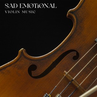 Sad Emotional Violin Music – Relaxing Instrumental Music and Sad Songs to Make You Cry