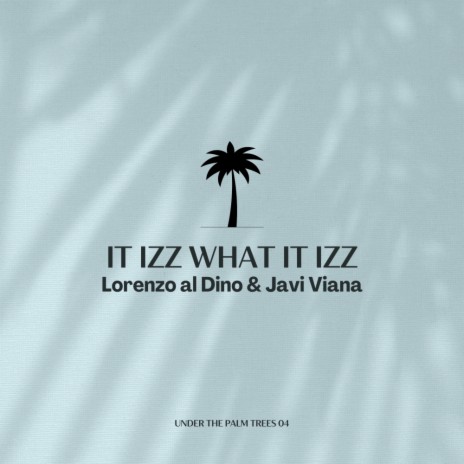 It izz what It izz ft. Javi Viana | Boomplay Music