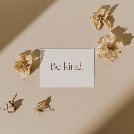 BE KIND | Boomplay Music