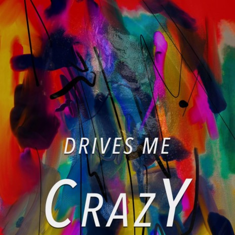 Drives me crazy | Boomplay Music