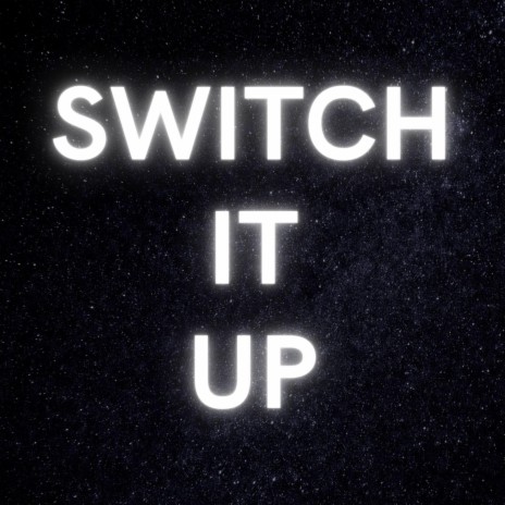 SWITCH IT UP | Boomplay Music