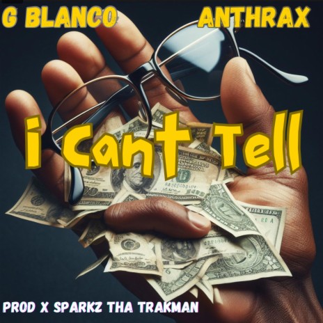 I cant tell ft. Anthrax & Sparkz tha trakman | Boomplay Music