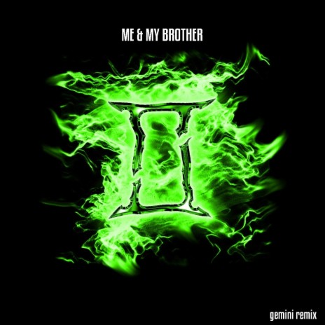 Me & My Brother (Gemini Remix) [feat. Beastmode Warriors] | Boomplay Music