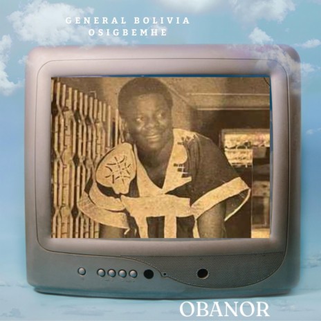 General Bolivia Osigbemhe (Obanor 1) | Boomplay Music