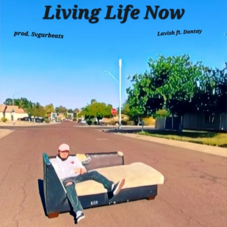 Living Life Now ft. Dontay & Svgarbeats